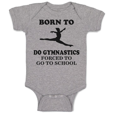 Baby Clothes Born to Do Gymnastics Forced to Go to School Baby Bodysuits Cotton