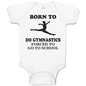 Baby Clothes Born to Do Gymnastics Forced to Go to School Baby Bodysuits Cotton