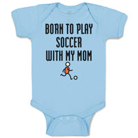 Baby Clothes Born to Play Soccer with My Mom Funny Baby Bodysuits Cotton