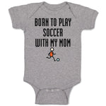 Baby Clothes Born to Play Soccer with My Mom Funny Baby Bodysuits Cotton