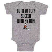 Baby Clothes Born to Play Soccer with My Mom Funny Baby Bodysuits Cotton