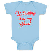 Baby Clothes Wrestling Is in My Blood Sport Wrestling Style B Baby Bodysuits