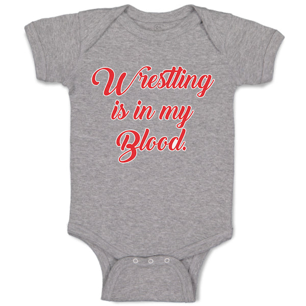 Baby Clothes Wrestling Is in My Blood Sport Wrestling Style B Baby Bodysuits