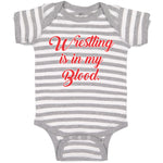 Baby Clothes Wrestling Is in My Blood Sport Wrestling Style B Baby Bodysuits