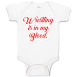 Baby Clothes Wrestling Is in My Blood Sport Wrestling Style B Baby Bodysuits