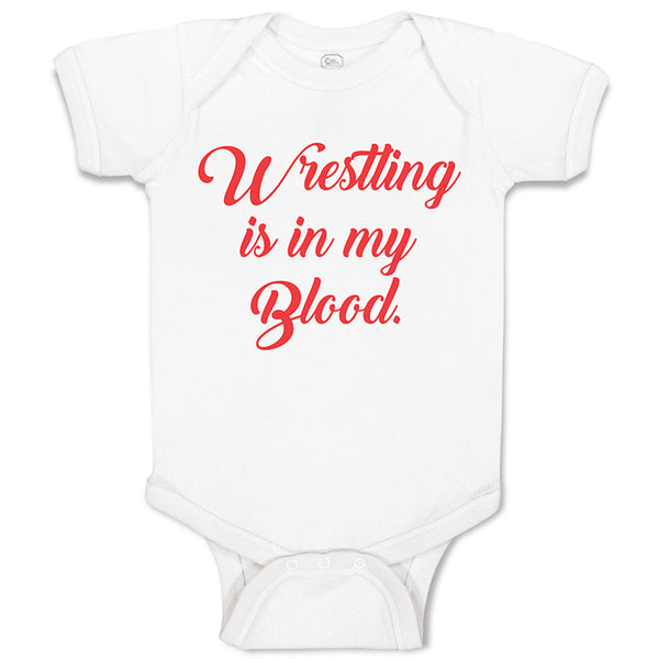 Baby Clothes Wrestling Is in My Blood Sport Wrestling Style B Baby Bodysuits