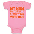 Baby Clothes My Mom Plays Hockey Better than Your Dad Baby Bodysuits Cotton