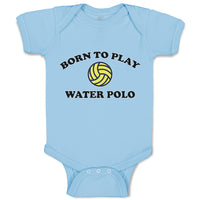 Baby Clothes Born to Play Water Polo Baby Bodysuits Boy & Girl Cotton