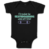 Baby Clothes I'D Rather Be Skateboarding with My Dad Baby Bodysuits Cotton