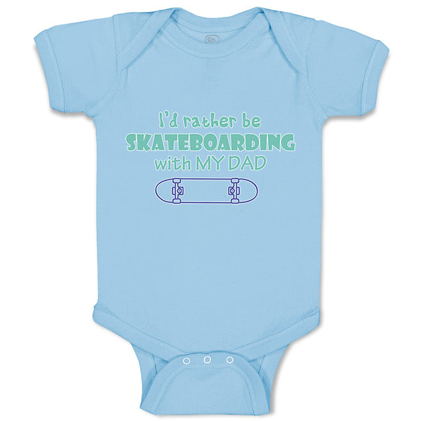 Baby Clothes I'D Rather Be Skateboarding with My Dad Baby Bodysuits Cotton