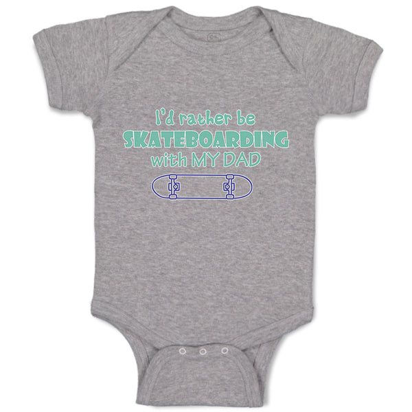 Baby Clothes I'D Rather Be Skateboarding with My Dad Baby Bodysuits Cotton