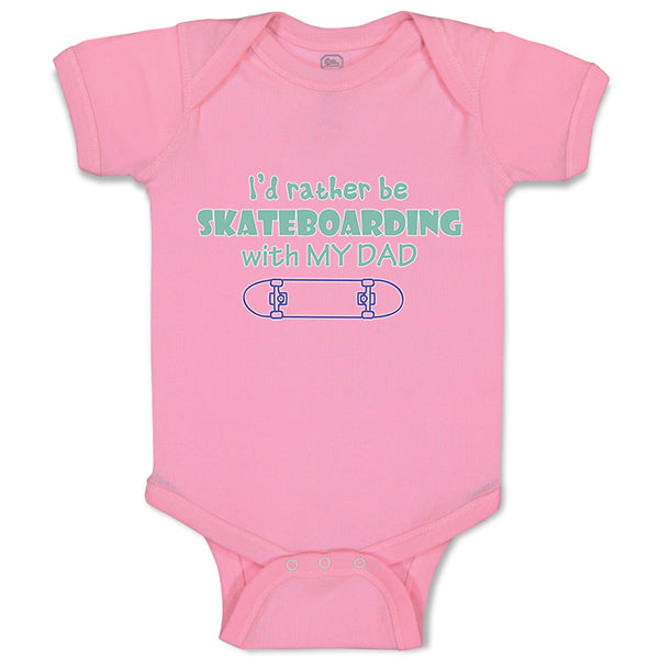 Baby Clothes I'D Rather Be Skateboarding with My Dad Baby Bodysuits Cotton