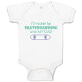 Baby Clothes I'D Rather Be Skateboarding with My Dad Baby Bodysuits Cotton