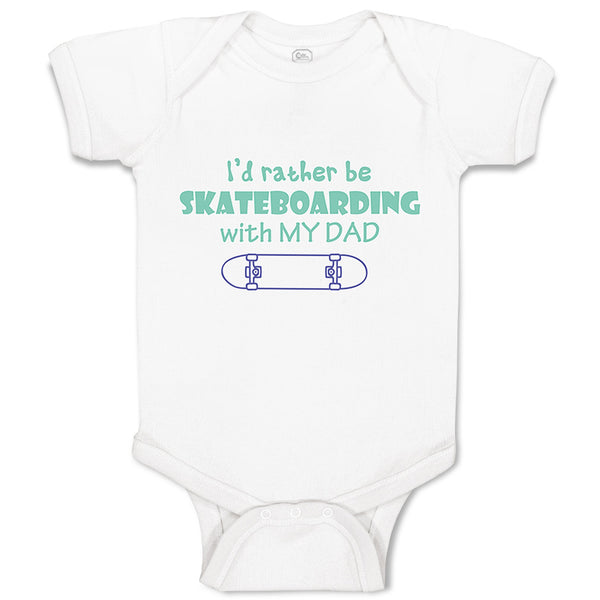 Baby Clothes I'D Rather Be Skateboarding with My Dad Baby Bodysuits Cotton