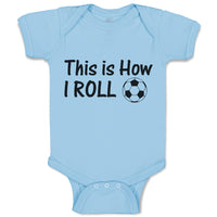 Baby Clothes This Is How I Roll Sports Football Ball Baby Bodysuits Cotton