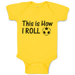 Baby Clothes This Is How I Roll Sports Football Ball Baby Bodysuits Cotton