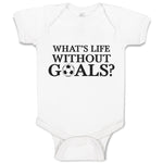 Baby Clothes Whats's Life Without Goals Sports Football Ball Baby Bodysuits