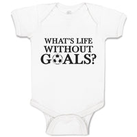 Baby Clothes Whats's Life Without Goals Sports Football Ball Baby Bodysuits