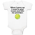 Baby Clothes I Grow Want Play Tennis Just like My Grandpa. Sports Ball Cotton