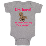 Baby Clothes I'M Here! So When Does My Pony Arrive Funny Baby Bodysuits Cotton
