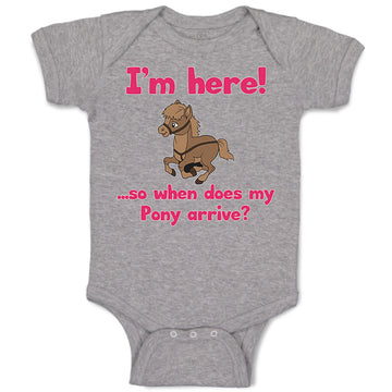 Baby Clothes I'M Here! So When Does My Pony Arrive Funny Baby Bodysuits Cotton