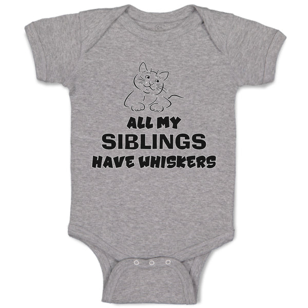 Baby Clothes All My Siblings Have Whiskers Cat Lover Kitty Baby Bodysuits Cotton