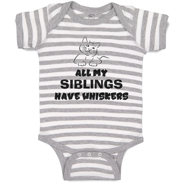 Baby Clothes All My Siblings Have Whiskers Cat Lover Kitty Baby Bodysuits Cotton