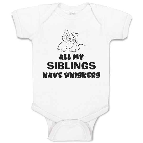 Baby Clothes All My Siblings Have Whiskers Cat Lover Kitty Baby Bodysuits Cotton