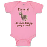 Baby Clothes I'M Here... So When Does My Pony Arrive Funny Baby Bodysuits Cotton