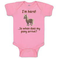 Baby Clothes I'M Here... So When Does My Pony Arrive Funny Baby Bodysuits Cotton