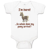 I'M Here... So When Does My Pony Arrive Funny