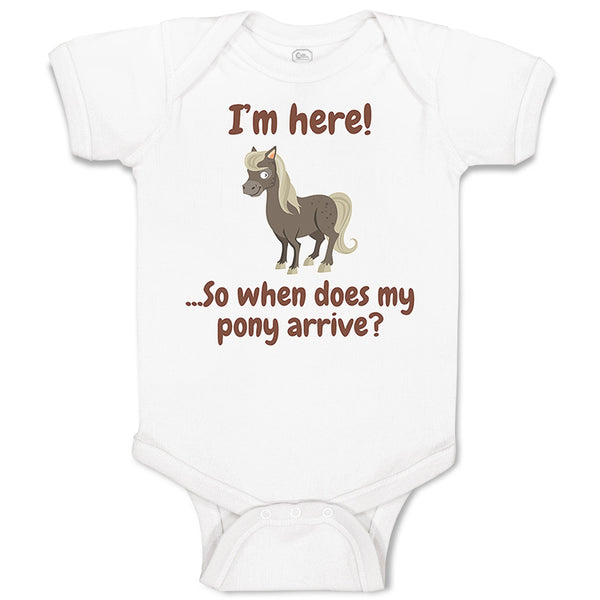 I'M Here... So When Does My Pony Arrive Funny