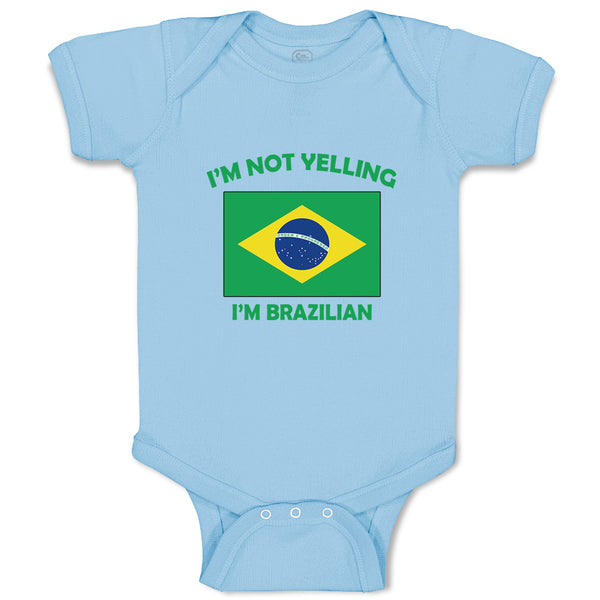 Baby Clothes I'M Not Yelling I Am Brazilian Brazil Countries Baby Bodysuits