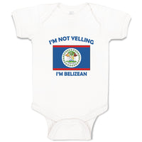 Baby Clothes I'M Not Yelling I Am Belizean Belize Countries Baby Bodysuits
