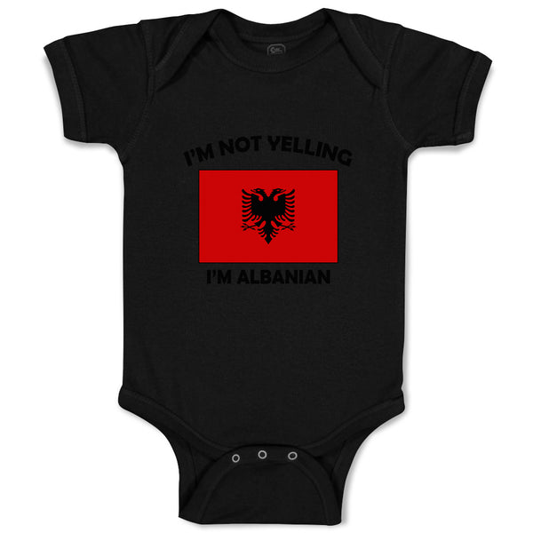 Baby Clothes I'M Not Yelling I Am Albanian Albania Countries Baby Bodysuits