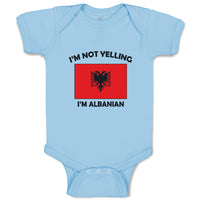 Baby Clothes I'M Not Yelling I Am Albanian Albania Countries Baby Bodysuits