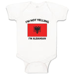 Baby Clothes I'M Not Yelling I Am Albanian Albania Countries Baby Bodysuits