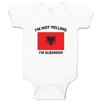 Baby Clothes I'M Not Yelling I Am Albanian Albania Countries Baby Bodysuits