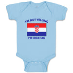 Baby Clothes I'M Not Yelling I Am Croatian Croatia Countries Baby Bodysuits