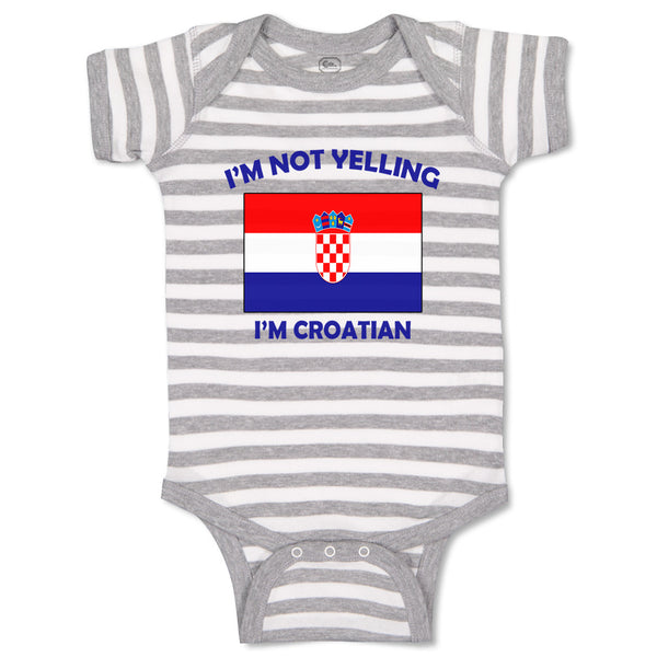 Baby Clothes I'M Not Yelling I Am Croatian Croatia Countries Baby Bodysuits