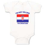 Baby Clothes I'M Not Yelling I Am Croatian Croatia Countries Baby Bodysuits