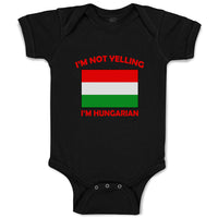 Baby Clothes I'M Not Yelling I Am Hungarian Hungary Countries Baby Bodysuits