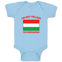 Baby Clothes I'M Not Yelling I Am Hungarian Hungary Countries Baby Bodysuits