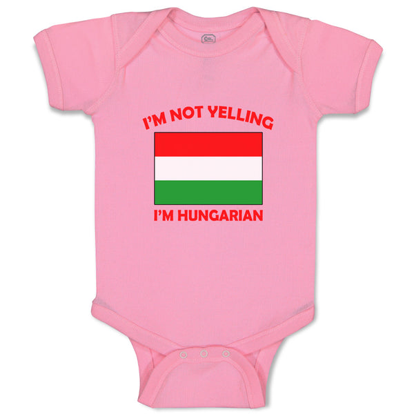 Baby Clothes I'M Not Yelling I Am Hungarian Hungary Countries Baby Bodysuits