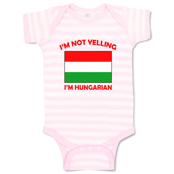 Baby Clothes I'M Not Yelling I Am Hungarian Hungary Countries Baby Bodysuits