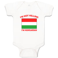 Baby Clothes I'M Not Yelling I Am Hungarian Hungary Countries Baby Bodysuits