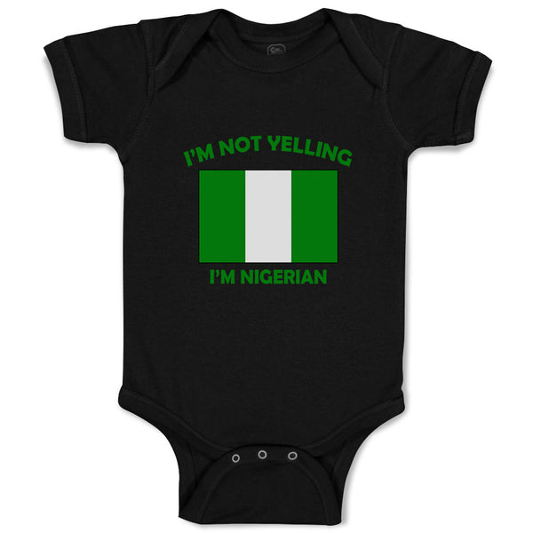 Baby Clothes I'M Not Yelling I Am Nigerian Nigeria Countries Baby Bodysuits