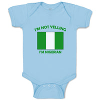 Baby Clothes I'M Not Yelling I Am Nigerian Nigeria Countries Baby Bodysuits