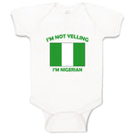 Baby Clothes I'M Not Yelling I Am Nigerian Nigeria Countries Baby Bodysuits