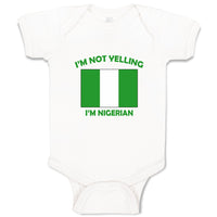 Baby Clothes I'M Not Yelling I Am Nigerian Nigeria Countries Baby Bodysuits